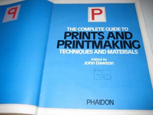 The Complete Guide To Prints And Printmaking Techniques And Materials by John Dawson
