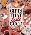 Gifts That Taste Good, a Memories in the Making by Anne Van Young, Leisure Arts Inc.