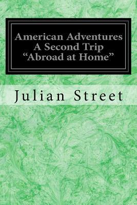 American Adventures A Second Trip "Abroad at Home" by Julian Street