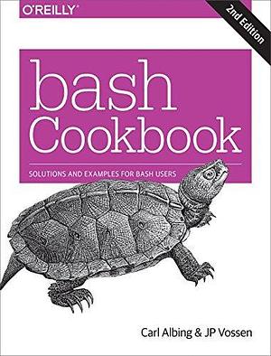 bash Cookbook: Solutions and Examples for bash Users by Carl Albing Ph. D., Carl Albing Ph. D., J.P. Vossen