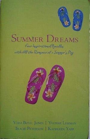 Summer Dreams by Yvonne Lehman, Veda Boyd Jones, Tracie Peterson, Kathleen Yapp