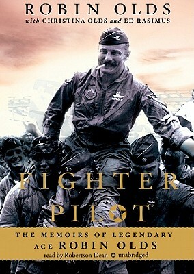 Fighter Pilot: The Memoirs of Legendary Ace Robin Olds by Robin Olds