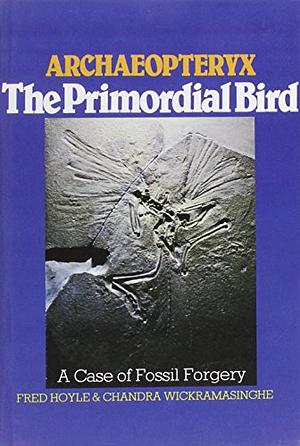 Archaeopteryx, the Primordial Bird: A Case of Fossil Forgery by Fred Hoyle