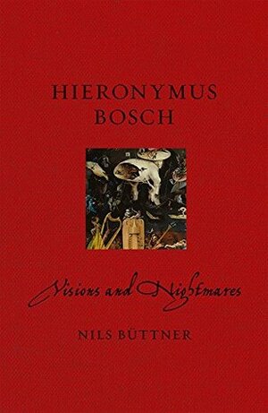 Hieronymus Bosch: Visions and Nightmares (Renaissance Lives) by Nils Büttner