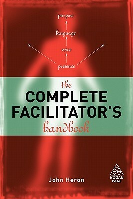 The Complete Facilitator's Handbook by John Heron