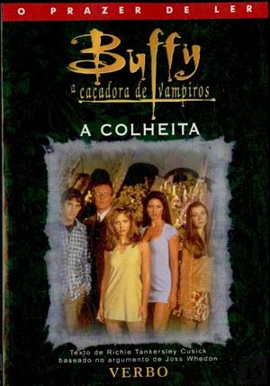 Buffy, a Caçadora de Vampiros: A Colheita by Richie Tankersley Cusick