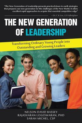 The New Generation of Leadership: Transforming Ordinary Young People Into Outstanding and Growing Leaders by David Welch, Logeswaran, Michel