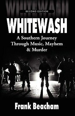 Whitewash: A Southern Journey Through Music, Mayhem and Murder by Frank Beacham
