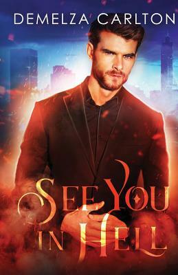 See You in Hell by Demelza Carlton