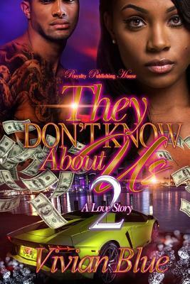 They Don't Know About Us 2: A Love Story by Vivian Blue