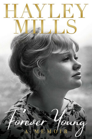 Forever Young: A Memoir by Hayley Mills