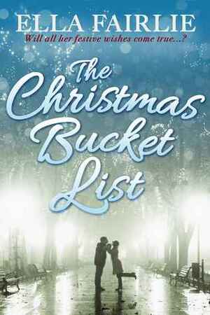 The Christmas Bucket List by Ella Fairlie