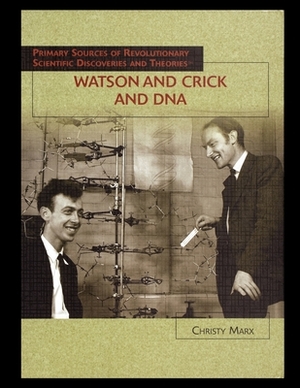 Watson and Crick and DNA by Christy Marx