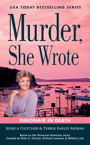 Murder, She Wrote: Debonair in Death by Jessica Fletcher, Jessica Fletcher, Terrie Farley Moran