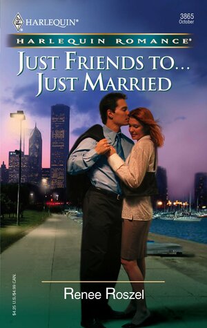 Just Friends To...Just Married by Renee Roszel