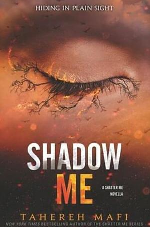 Shadow Me by Tahereh Mafi