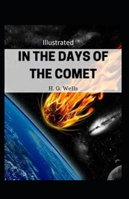 In the Days of the Comet Illustrated by H.G. Wells