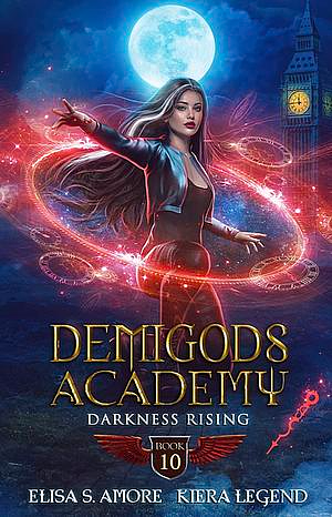 Demigods Academy - Book 10: Darkness Rising by Elisa S. Amore, Kiera Legend