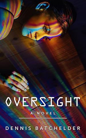 Oversight by Dennis Batchelder