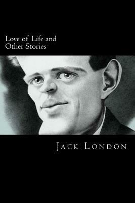 Love of Life and Other Stories by Jack London