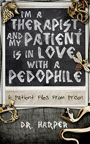 I'm a Therapist, and My Patient is In Love with a Pedophile by Dr. Harper