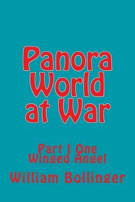 Panora World at War: Part I One Winged Angel by William Bollinger