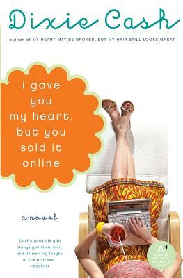 I Gave You My Heart, But You Sold It Online by Dixie Cash