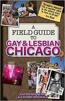 A Field Guide to Gay & Lesbian Chicago by Kathie Bergquist, Robert McDonald