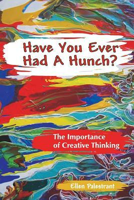 Have You Ever Had a Hunch? by Ellen Palestrant