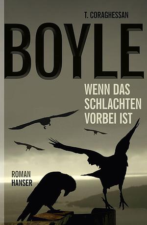 Wenn das Schlachten vorbei ist by Dirk van Gunsteren, T.C. Boyle