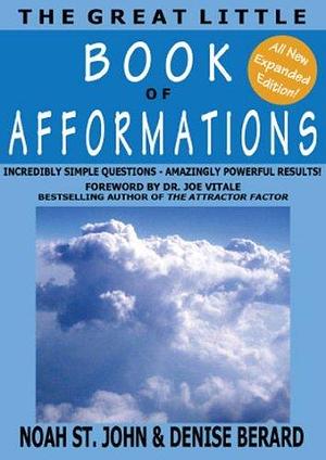 The Great Little Book of Afformations by Noah St. John, Noah St. John, Denise Berard