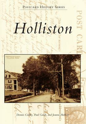 Holliston by Dennis Cuddy, Joanne Hulbert, Paul Guidi