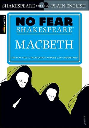 No Fear Shakespeare /Macbeth, the play with the translation anyone will understand by William Shakespeare