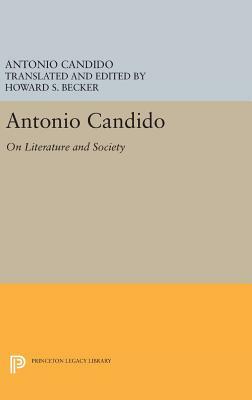 Antonio Candido: On Literature and Society by Antonio Candido