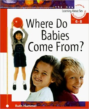 Where Do Babies Come From? by Ruth S. Hummel