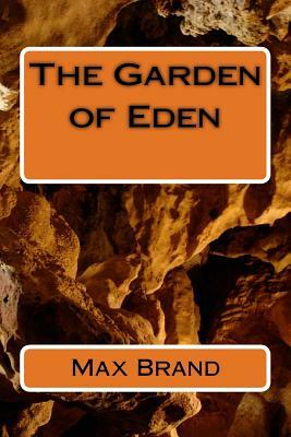 The Garden of Eden by Max Brand