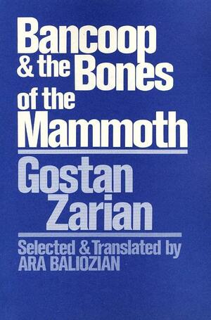 Bancoop and the Bones of the Mammoth by Կոստան Զարյան, Gostan Zarian