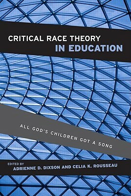 Critical Race Theory in Education: All God's Children Got a Song by 