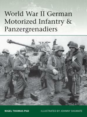 World War II German Motorized Infantry & Panzergrenadiers by Nigel Thomas