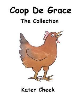 Coop de Grace: The Collection by Kater Cheek
