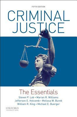 Criminal Justice: The Essentials by Jefferson E. Holcomb, Steven P. Lab, Marian R. Williams