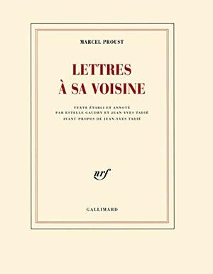 Lettres à sa voisine by Estelle Gaudry, Jean-Yves Tadié, Marcel Proust
