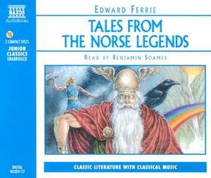 Tales from the Norse Legends by Edward Ferrie, Benjamin Soames