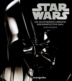 Star Wars: Die illustrierte Chronik der kompletten Saga by Ryder Windham