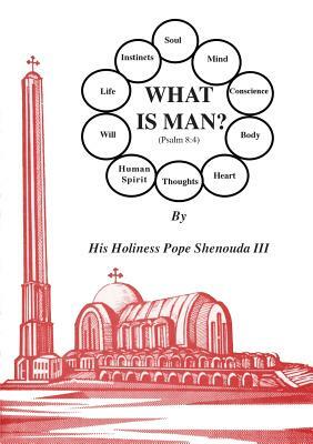 What is Man by H. H. Pope Shenouda