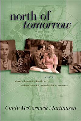 North of Tomorrow by Cindy McCormick Martinusen