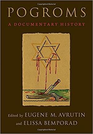Pogroms: A Documentary History by Elissa Bemporad, Eugene M Avrutin