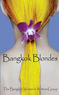 Bangkok Blondes by The Bangkok Women's Writers Group