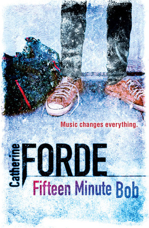 Fifteen Minute Bob: Music Changes Everything by Catherine Forde
