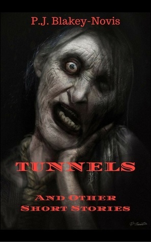 Tunnels and Other Short Stories by P.J. Blakey-Novis
